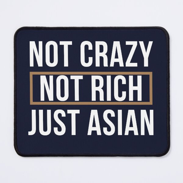 Item preview, Not Crazy Not Rich Just Asian designed and sold by An4rchy.