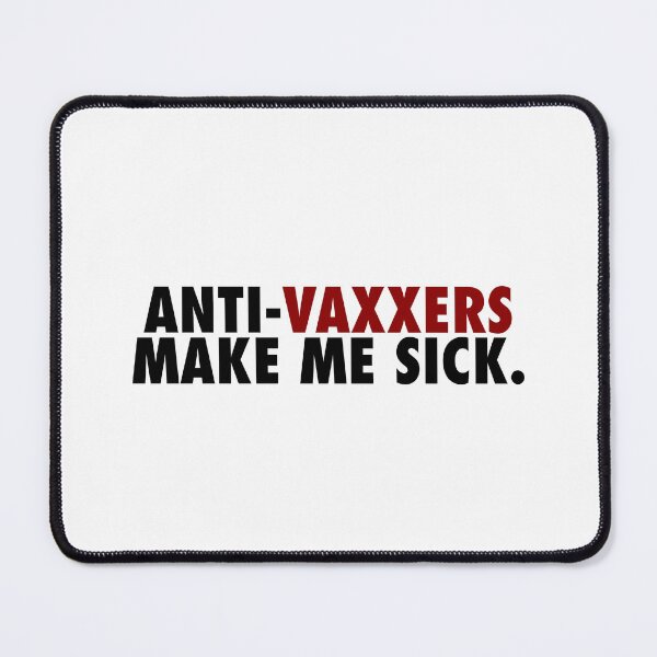 Item preview, Anti-vaxxers make me sick (black text version)  designed and sold by An4rchy.