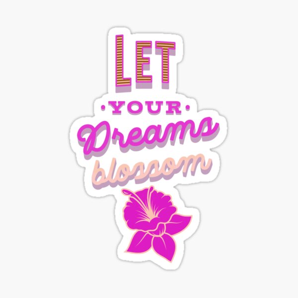 Let your dreams Blossom - Mother's Day Sticker