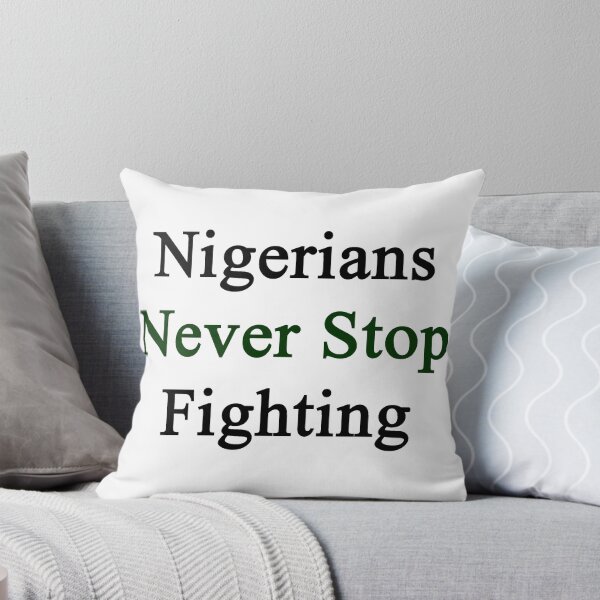 Item preview, Nigerians Never Stop Fighting  designed and sold by supernova23.