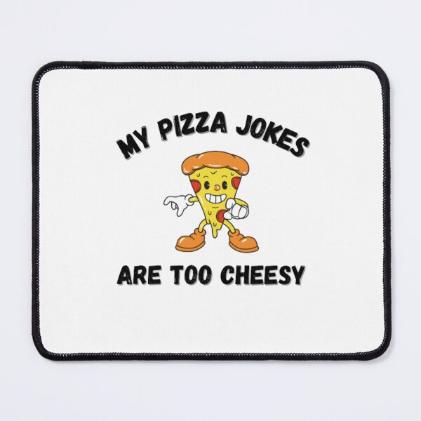Item preview, My pizza jokes are too cheesy-pizza and cheese designed and sold by PacePoint.