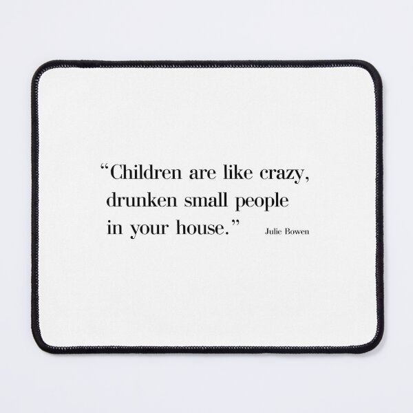 Item preview, Children are like crazy, drunken small people in your house. Mothers Fathers Day T-Shirt designed and sold by crewmember.