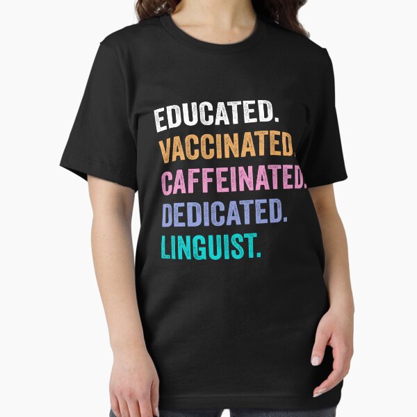 Item preview, Educated Vaccinated Caffeinated Dedicated linguist shirt, Funny linguist Christmas Gift designed and sold by xlnv.