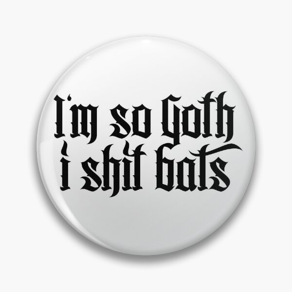 Item preview, I'm so Goth I shit Bats No.2.1 (black) designed and sold by Mystic-Land.