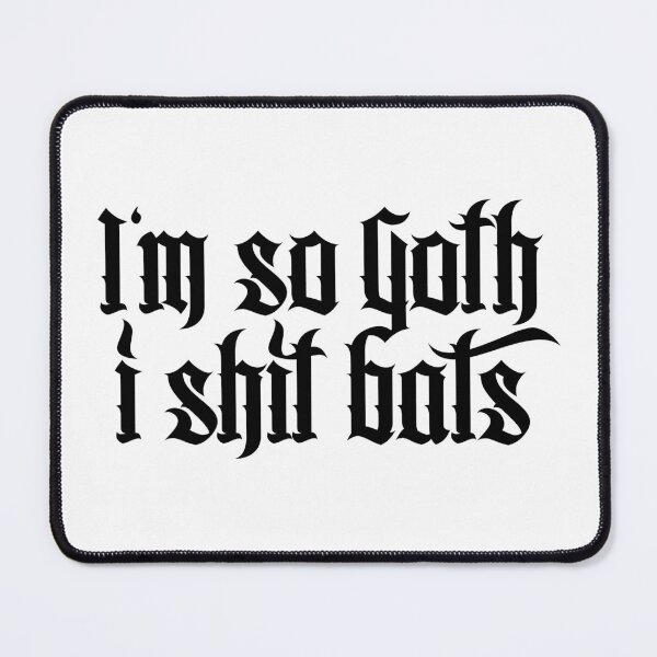 Item preview, I'm so Goth I shit Bats No.2.1 (black) designed and sold by Mystic-Land.