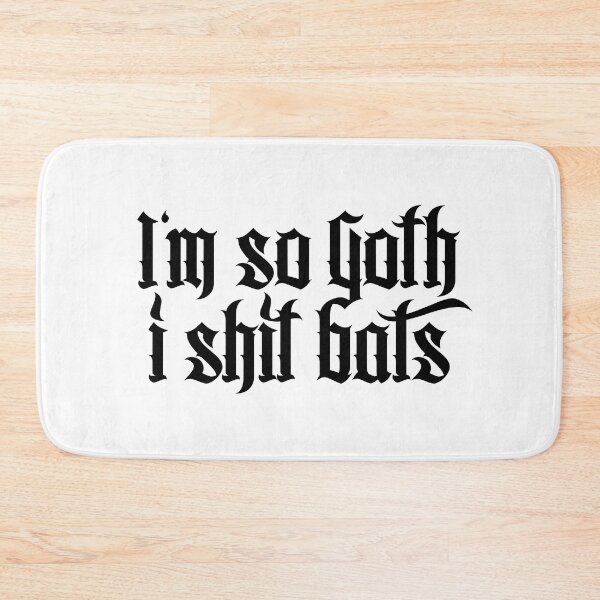 Item preview, I'm so Goth I shit Bats No.2.1 (black) designed and sold by Mystic-Land.