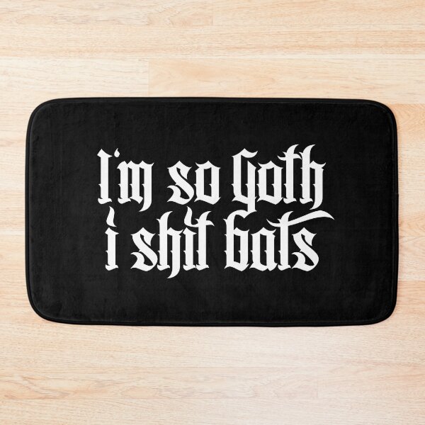 Item preview, I'm so Goth I shit Bats No.2.1 (white) designed and sold by Mystic-Land.