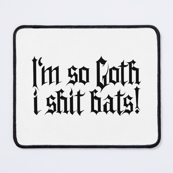 Item preview, I'm so Goth I shit Bats No.1 (black) designed and sold by Mystic-Land.