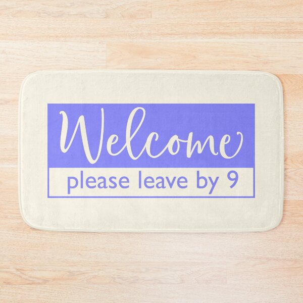 Item preview, Welcome Please Leave By 9 | Doormat designed and sold by Wagdy-online.