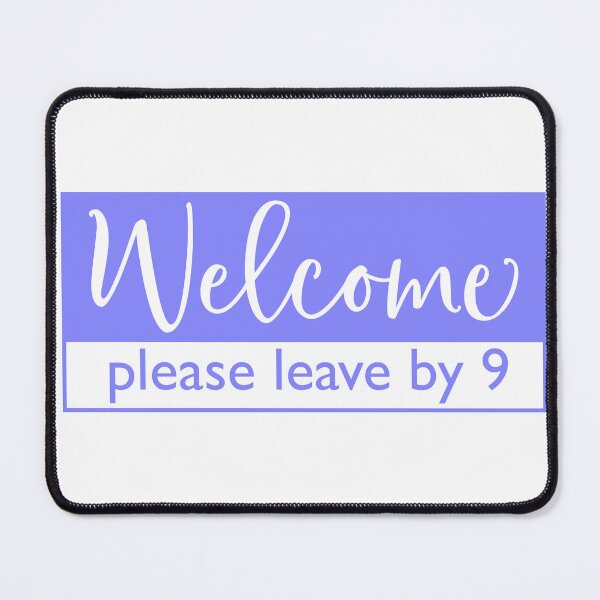 Item preview, Welcome Please Leave By 9 | Doormat designed and sold by Wagdy-online.