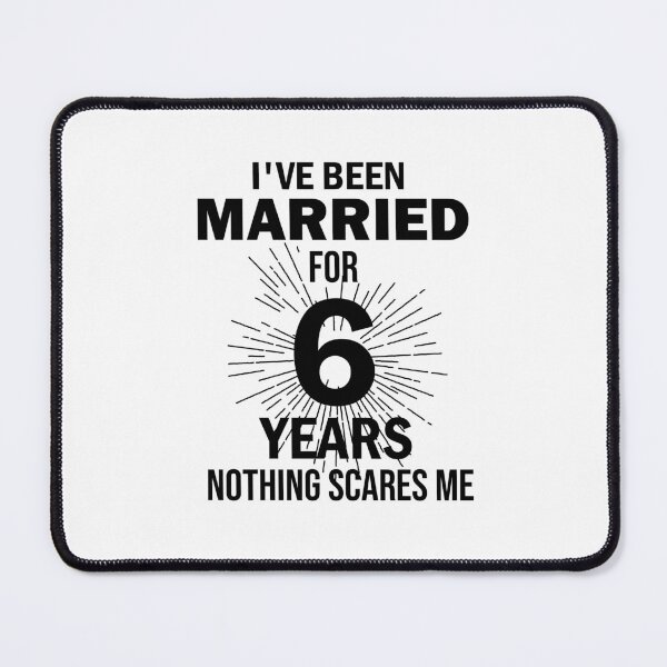 Item preview, I've been married for 6 years nothing scares me, Couples Married 6 Year, Funny Anniversary, anniversary gift for couples, Perfect for a married couple celebrating 6 year of marriage designed and sold by adjamine.