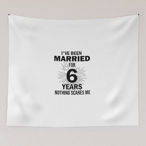 Item preview, I've been married for 6 years nothing scares me, Couples Married 6 Year, Funny Anniversary, anniversary gift for couples, Perfect for a married couple celebrating 6 year of marriage designed and sold by adjamine.