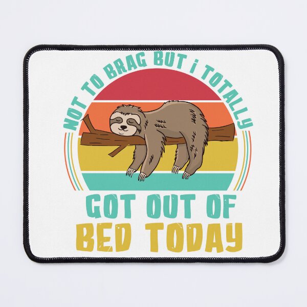 Item preview, Got out of bed today sloth bragging designed and sold by CraftyCoderChic.