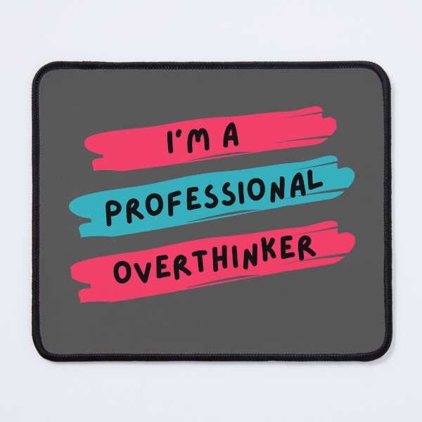 Item preview, I am a Professional Overthinker designed and sold by ArtAndTell.