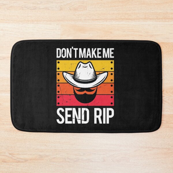 Item preview, Don't Make Me Send RIP Cowboy Rip Funny Sarcasm Lover Meme designed and sold by HMMOUCH.