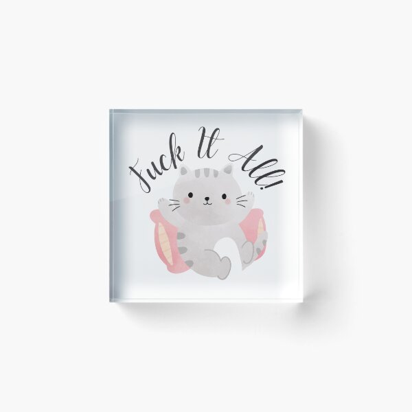 Item preview, Cute Cat - Fuck It All designed and sold by TrippyHistory.