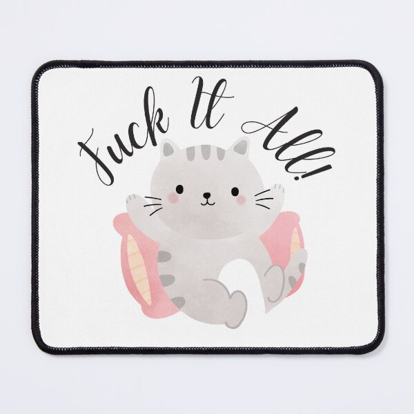 Item preview, Cute Cat - Fuck It All designed and sold by TrippyHistory.
