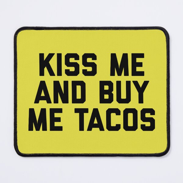 Item preview, Kiss Me Tacos Funny Quote designed and sold by quarantine81.