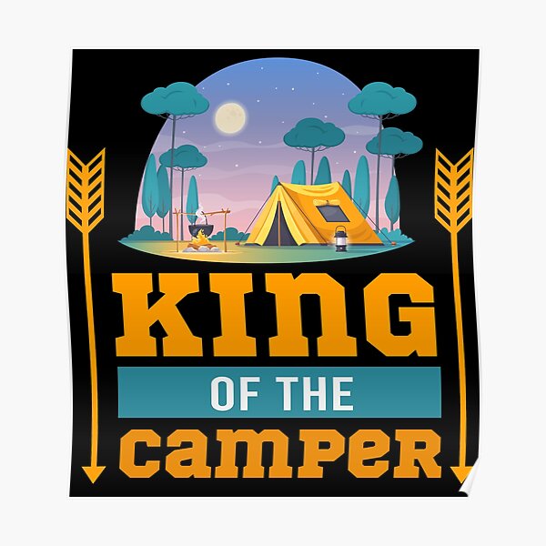 King Of Camper, Cute Design With Tent in Forest For Camping Lovers Poster