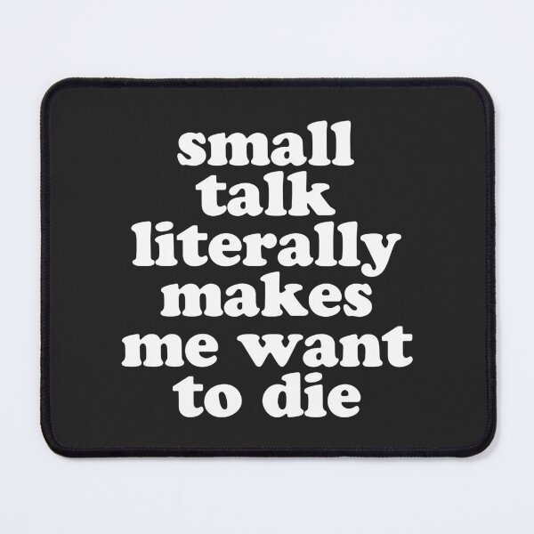 Item preview, Small Talk Makes We Want To Die Offensive Quote designed and sold by quarantine81.