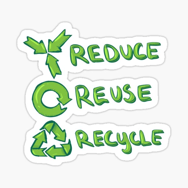 "Reduce Reuse Recycle" Sticker by Rubscadoodle Redbubble