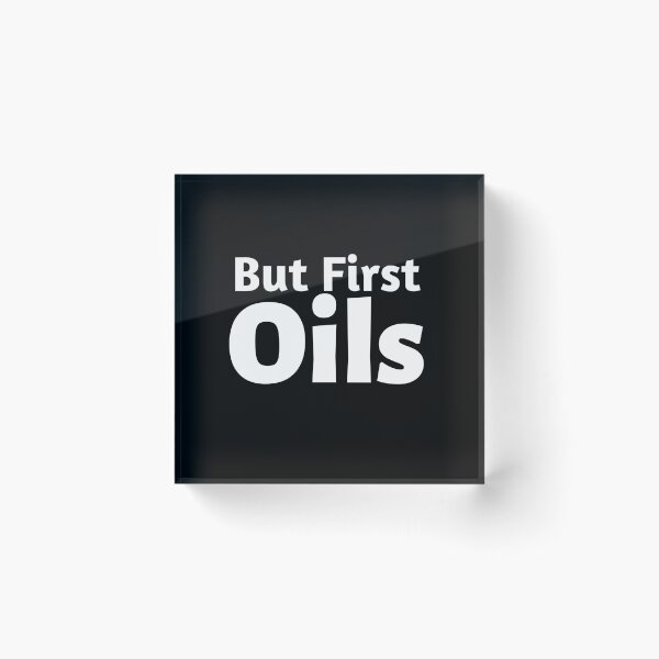 Item preview, But First Oils designed and sold by Oreo2020 Creations.
