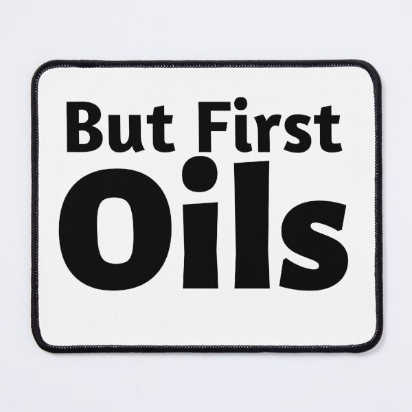 Item preview, But First Oils designed and sold by Oreo2020 Creations.