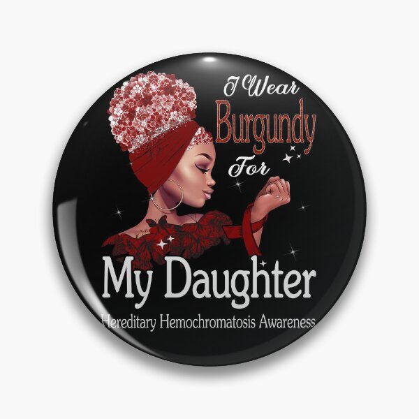 Item preview, Hereditary Hemochromatosis Awareness Black Girl I Wear Burgundy For My Daughter designed and sold by tenjun16.