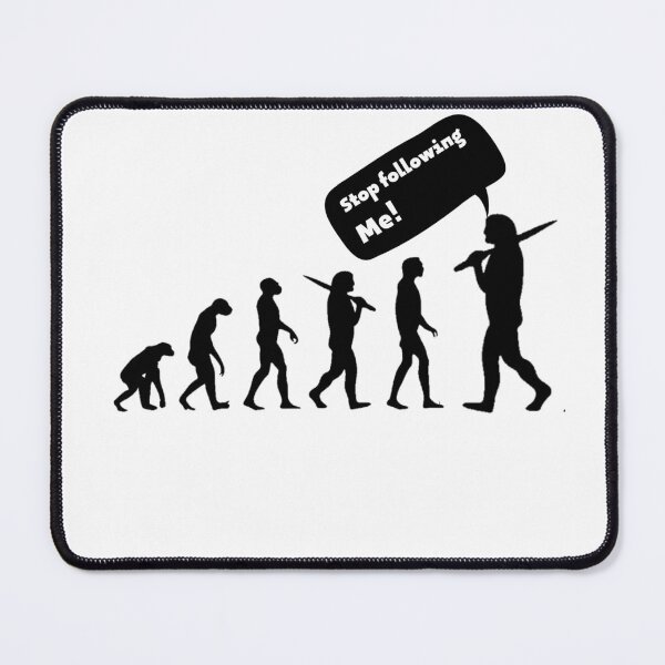 Item preview, evolution stop following me,sarcasm designed and sold by behappysiempre.