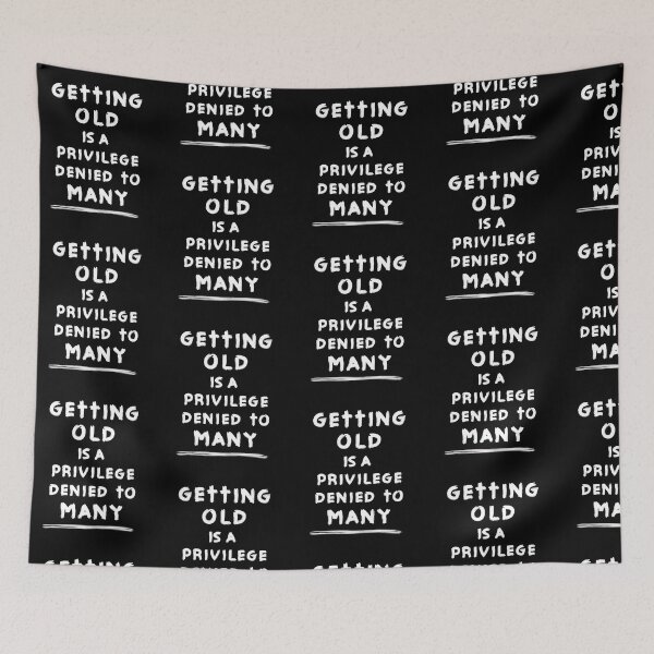 Item preview, Getting Old is a Privilege Denied to Many designed and sold by Jungleful33.