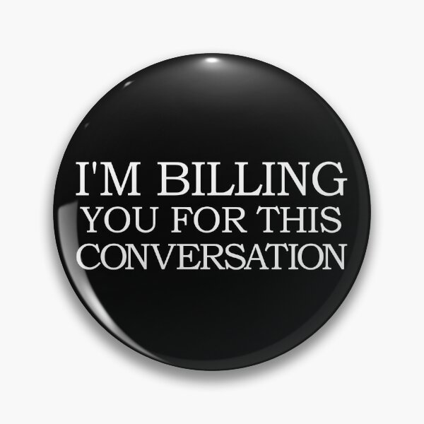 Item preview, I'm Billing You For This Conversation Attorney Funny Lawyer Gear designed and sold by DynamicDesign.