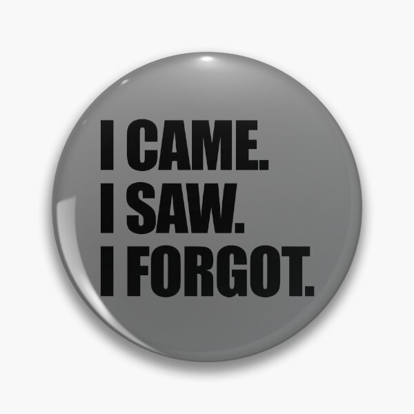 Item preview, I Came I Saw I Forgot Funny Sarcastic Forgetful I Forgot Gear designed and sold by DynamicDesign.