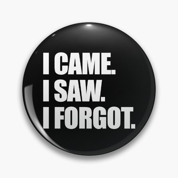 Item preview, I Came I Saw I Forgot Funny Sarcastic Forgetful I Forgot Gear designed and sold by DynamicDesign.