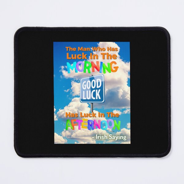 Item preview, Irish Saying - The Man Who Has Luck In The Morning Has Luck In The Afternoon designed and sold by IrishProverbs.