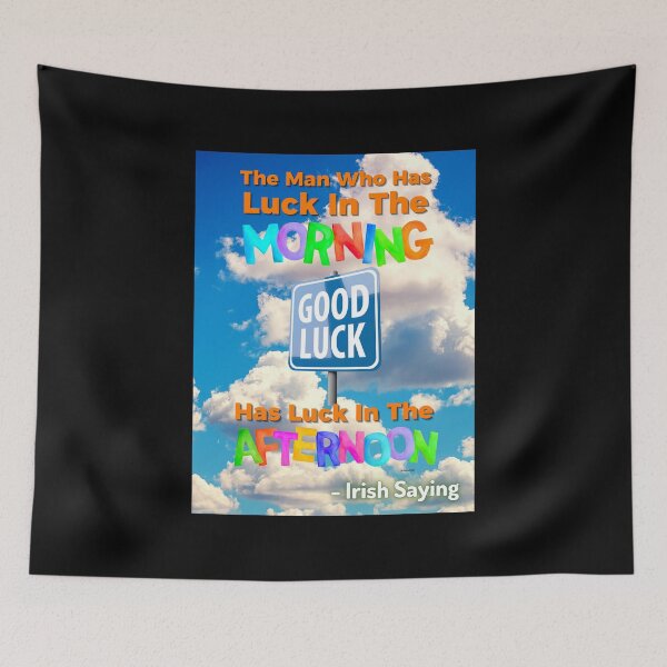 Item preview, Irish Saying - The Man Who Has Luck In The Morning Has Luck In The Afternoon designed and sold by IrishProverbs.