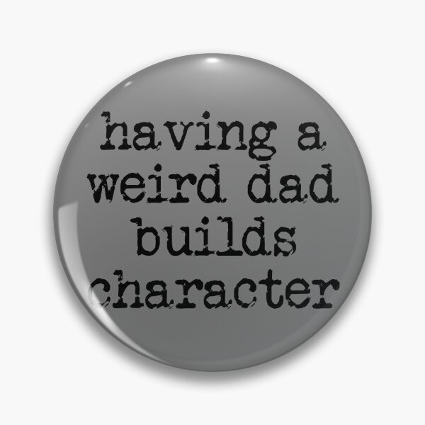 Artikelvorschau, Having A Weird Dad Builds Character Funny Father's Day Gear entworfen und verkauft von DynamicDesign.
