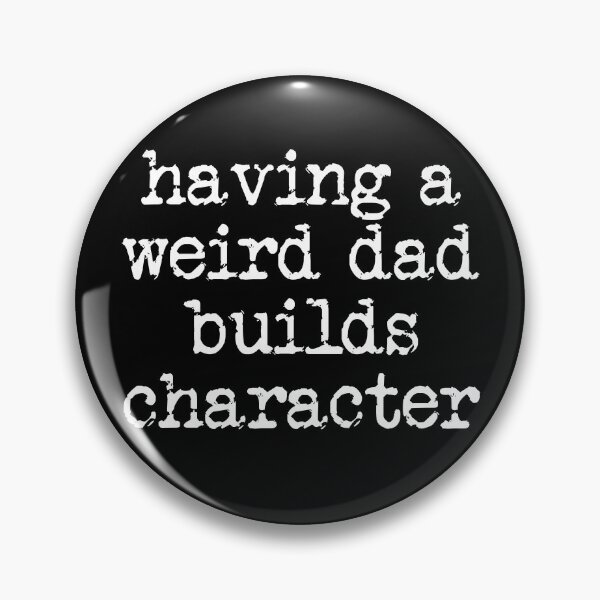 Artikelvorschau, Having A Weird Dad Builds Character Funny Father's Day Gear entworfen und verkauft von DynamicDesign.