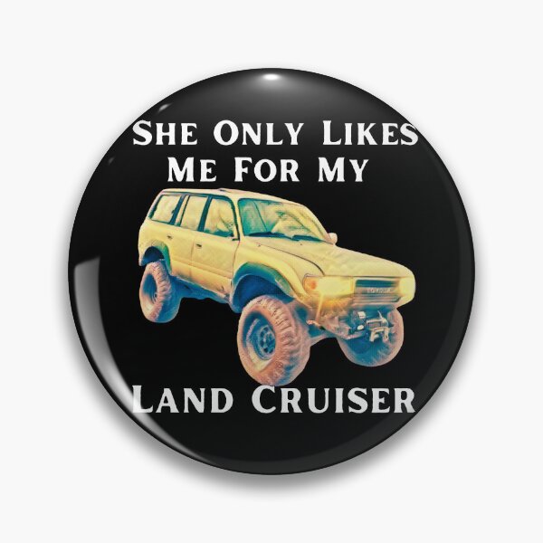 Item preview, She Only Likes Me For My Land cruiser, Toyota Landcruiser, Off Road Bj40 designed and sold by AkBrokeBikes.