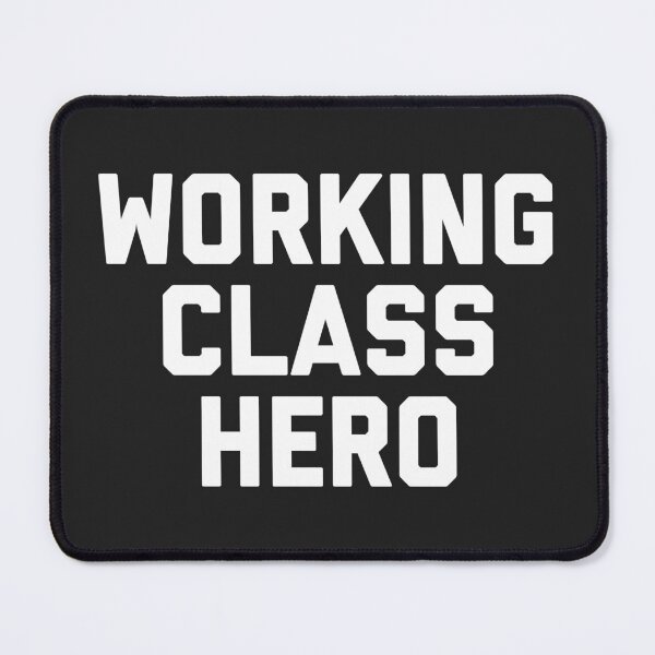 Item preview, Working Class Hero Funny Saying designed and sold by quarantine81.