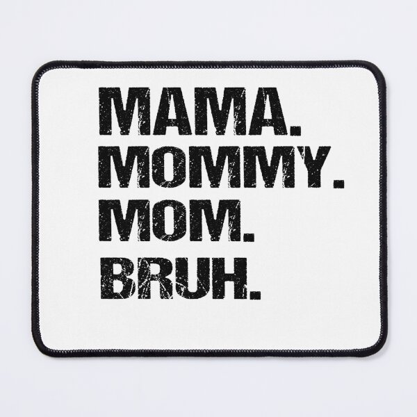Item preview, I Went To Mama To Mummy To Mom To Bruh,Mother's Day Gift Idea , Cool Mom Shirt ,Cute Mom Tee designed and sold by SheIsAQueen.