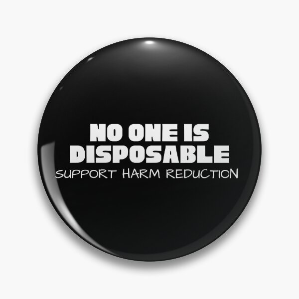 Item preview, Harm Reduction - No one is Disposable designed and sold by Absolute-Garlic.