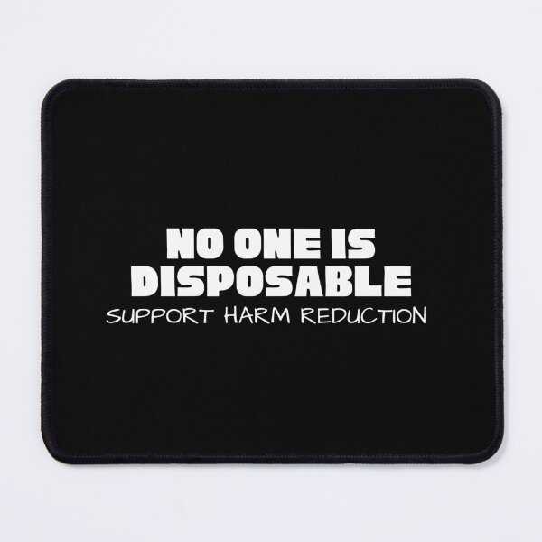 Item preview, Harm Reduction - No one is Disposable designed and sold by Absolute-Garlic.