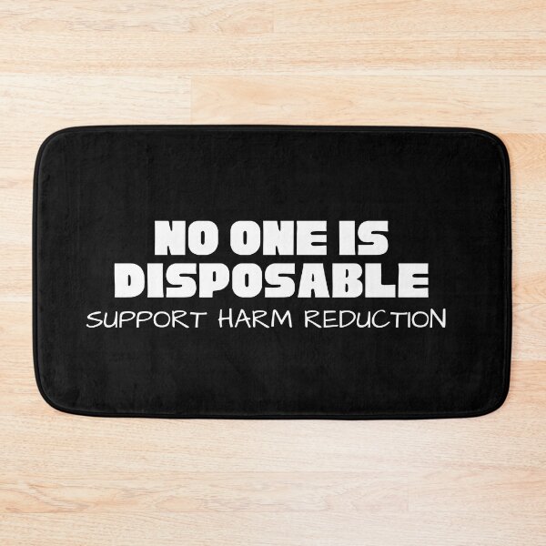 Item preview, Harm Reduction - No one is Disposable designed and sold by Absolute-Garlic.