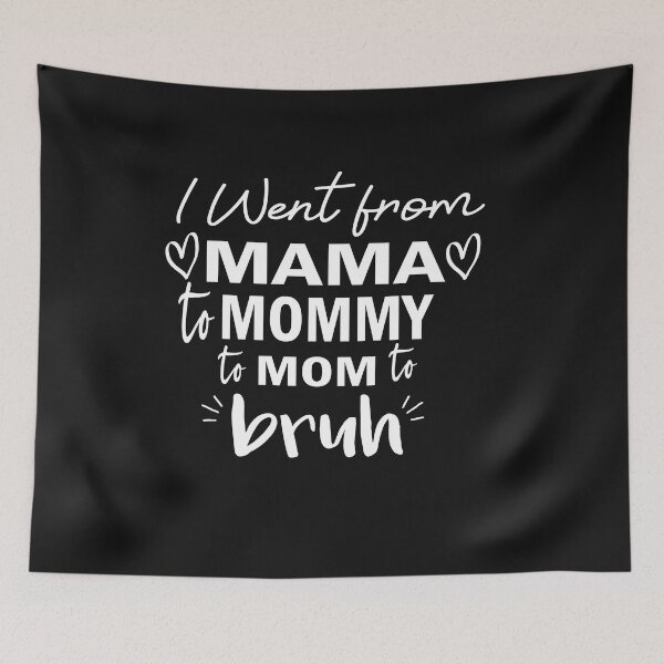 Item preview,  I Went To Mama To Mummy To Mom To Bruh,Mother's Day Gift Idea , Cool Mom Shirt ,Cute Mom Tee designed and sold by SheIsAQueen.