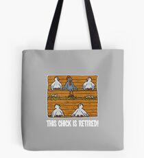 This Chick Is Retired Tote Bag