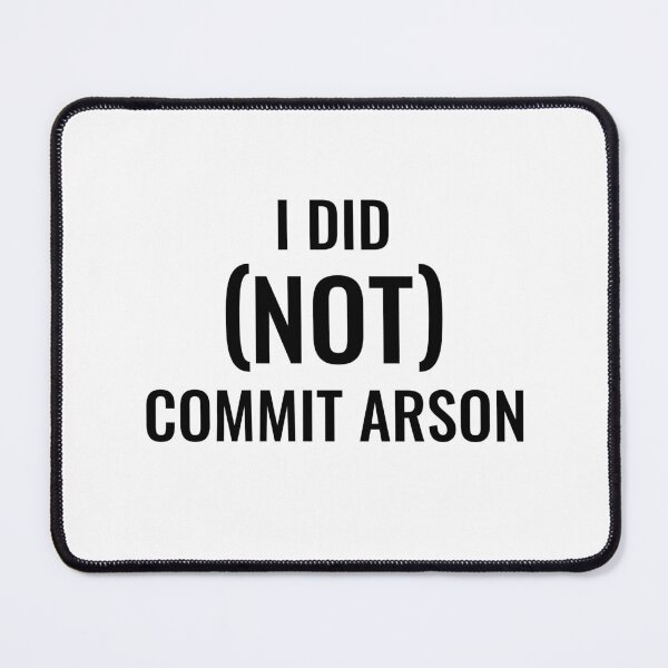 Item preview, I DID (NOT) COMMIT ARSON designed and sold by SomeDesignThing.