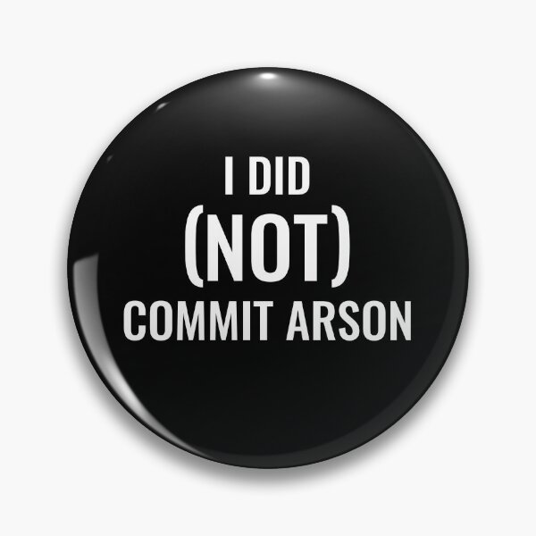 Item preview, I DID (NOT) COMMIT ARSON BUT IN WHITE TEXT designed and sold by SomeDesignThing.