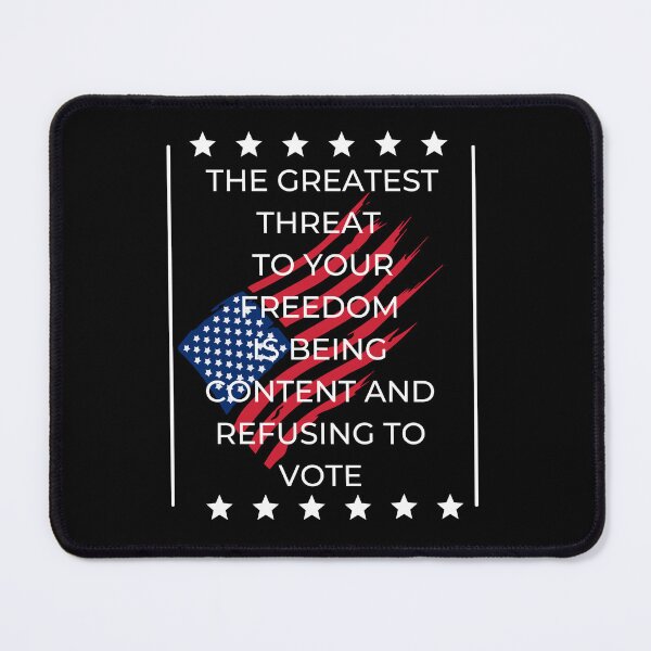 Item preview, The Greatest Threat To Your Freedom Is Being Content And Refusing To Vote designed and sold by signshirtz.