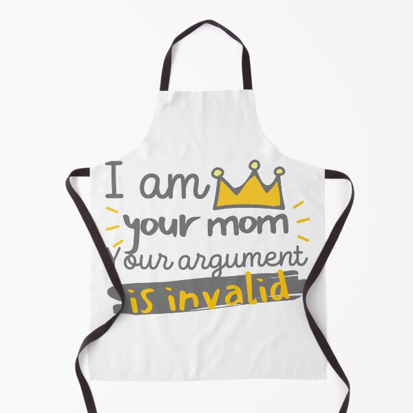 Item preview, I Am Your Mom Your Argument Is Invalid designed and sold by SweetAndSpice.