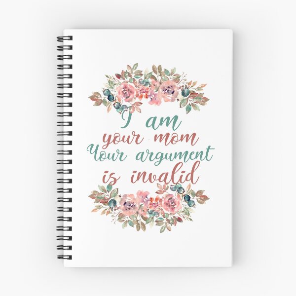 Item preview, I Am Your Mom Your Argument Is Invalid designed and sold by SweetAndSpice.